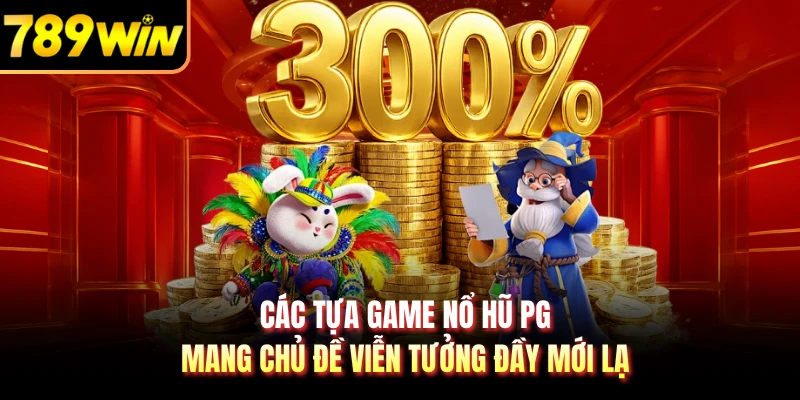 Các tựa game nổ hũ PG mang chủ đề viễn tưởng đầy mới lạ 