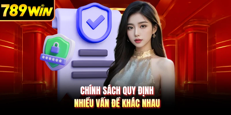 Chính sách quy định nhiều vấn đề khác nhau