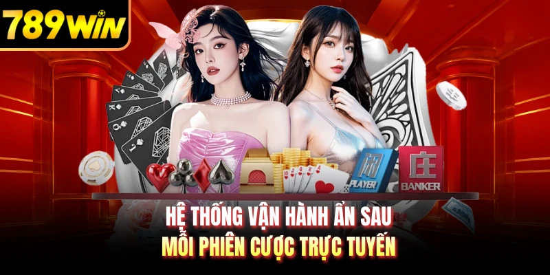 Hệ thống vận hành ẩn sau mỗi phiên cược trực tuyến