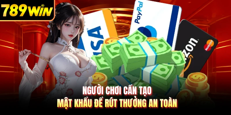 Người chơi cần tạo mật khẩu để rút thưởng an toàn