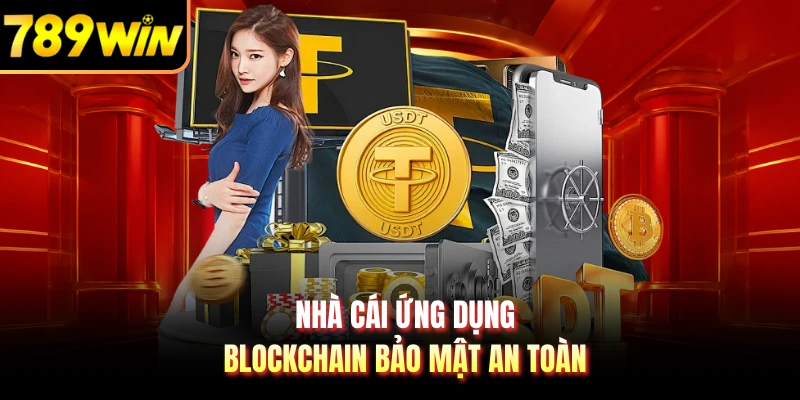 Nhà cái ứng dụng Blockchain bảo mật an toàn
