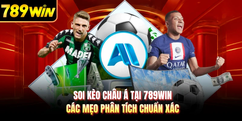 Soi Kèo Châu Á Tại 789WIN - Các Mẹo Phân Tích Chuẩn Xác